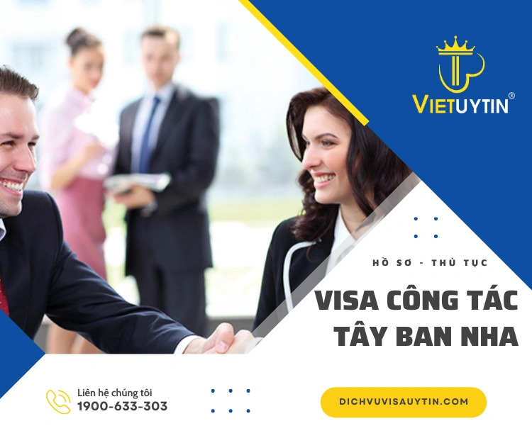 Trọn bộ chi tiết thủ tục xin visa công tác tại Tây Ban Nha