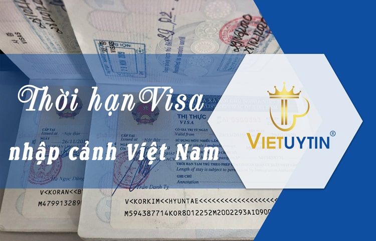 Thời hạn của visa nhập cảnh Việt Nam trong bao lâu?