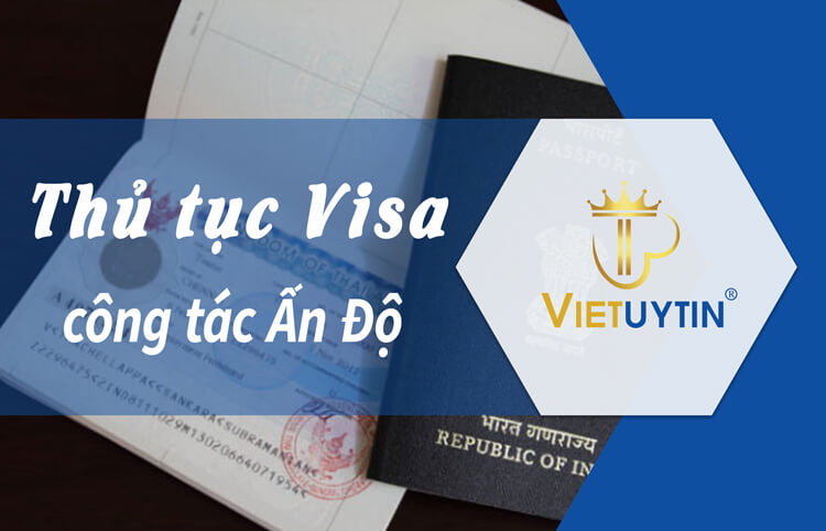 Thủ tục xin visa công tác Ấn Độ [Cập nhật mới nhất ]