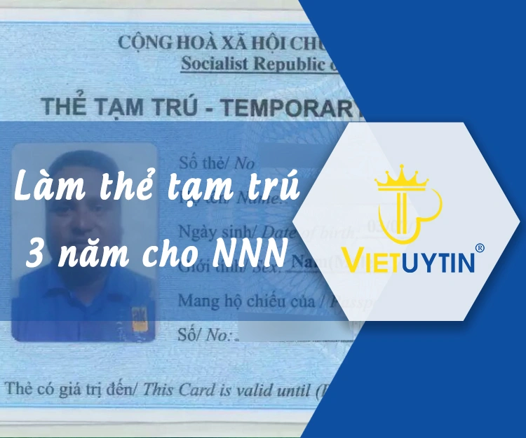 Làm thẻ tạm trú 3 năm cho người nước ngoài tại Việt Nam