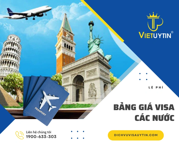 Bảng giá dịch vụ làm visa các nước tại Việt Uy Tín